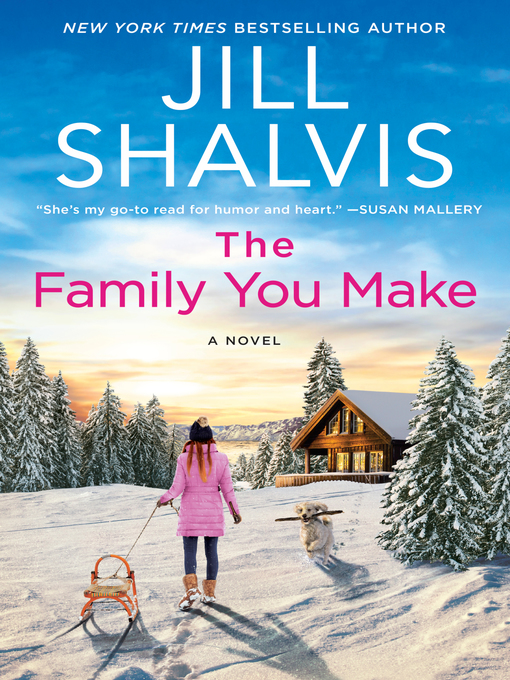 Title details for The Family You Make by Jill Shalvis - Available